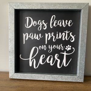 “Dogs leave paw prints on your heart” sign with metal trim; 10.2inx10.2in